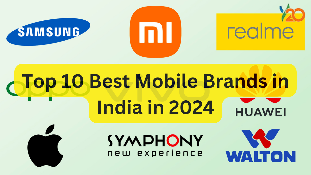 Top 10 Best Mobile Brands in India in 2024 Check Now!