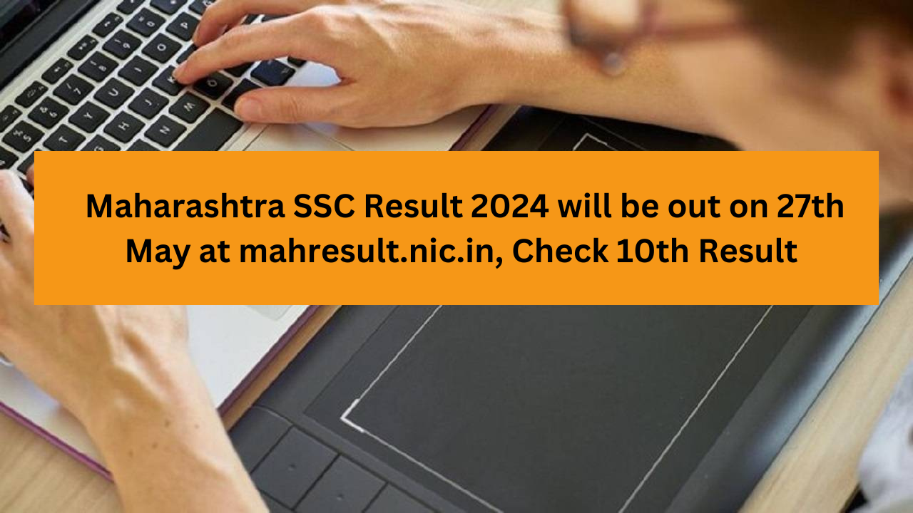 Maharashtra SSC Result 2024 will be out on 27th May at mahresult.nic.in